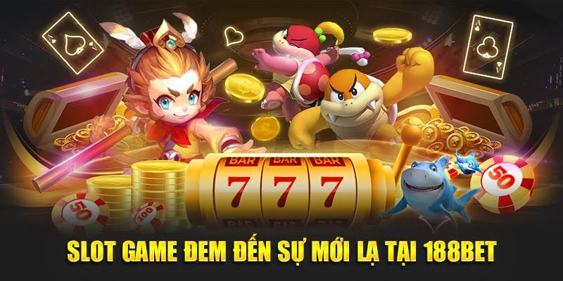 Slot game đem đến sự mới lạ tại 188BET