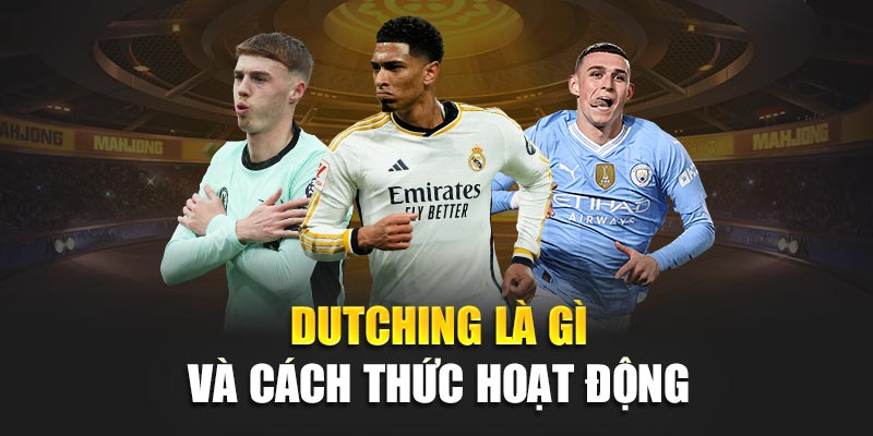 Dutching Là Gì? Tìm Hiểu Về Phương Pháp Này Trong Thể Thao 1 Dutching là gì và cách thức hoạt động