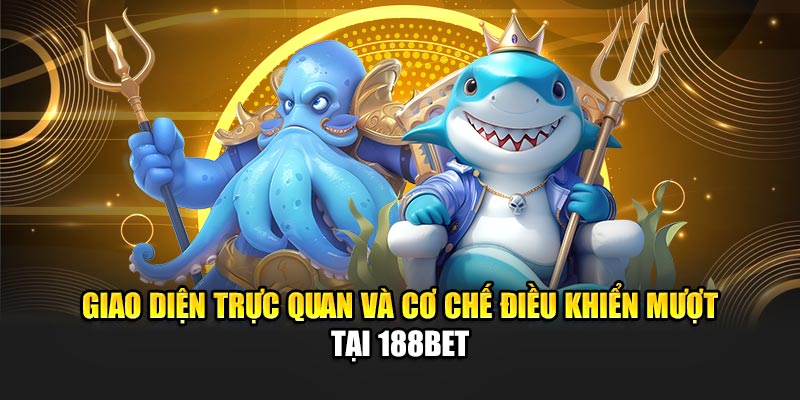 Giao diện trực quan và cơ chế điều khiển mượt tại 188BET