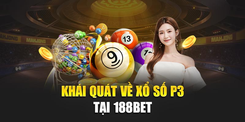 Bí Quyết Tham Gia Xổ Số P3 Hiệu Quả, Dễ Trúng Nhất Hiện Nay 1 Khái quát về xổ số P3 tại 188bet