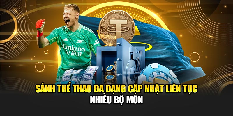 Sảnh thể thao đa dạng cập nhật liên tục nhiều bộ môn