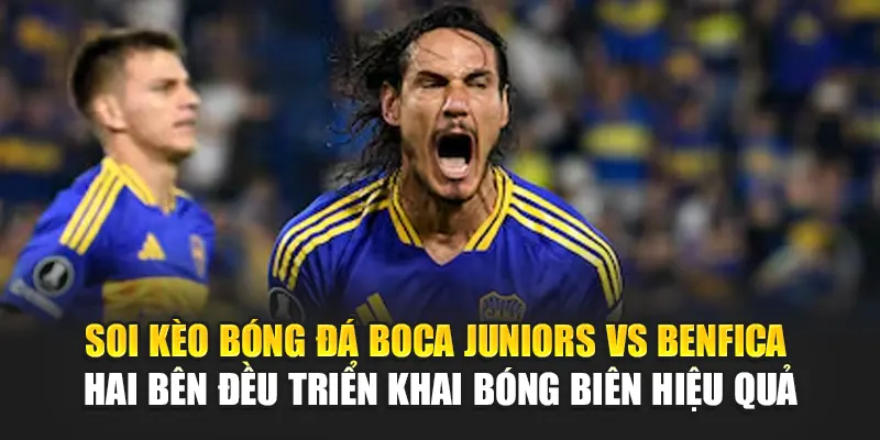 Soi Kèo Bóng Đá Boca Juniors Vs Benfica Cùng 188betlinkb.com 3 Soi kèo bóng đá Boca Juniors vs Benfica - Hai bên đều triển khai bóng biên hiệu quả